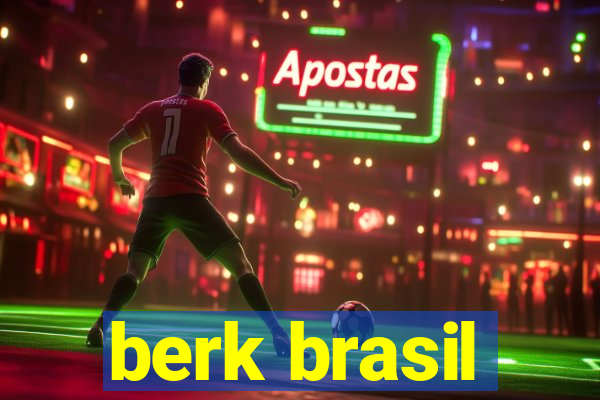 berk brasil